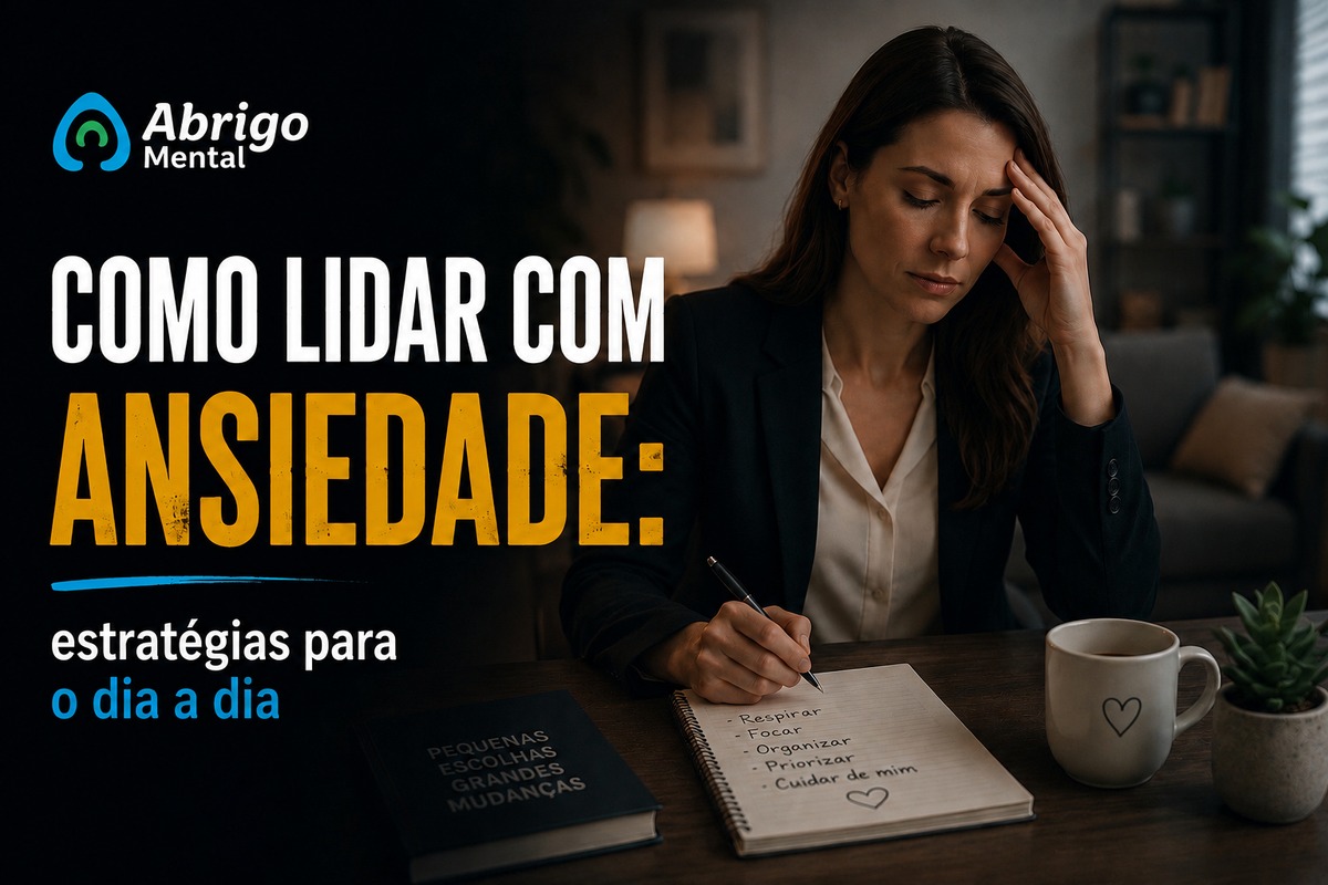 Como lidar com ansiedade: estratégias para o dia a dia