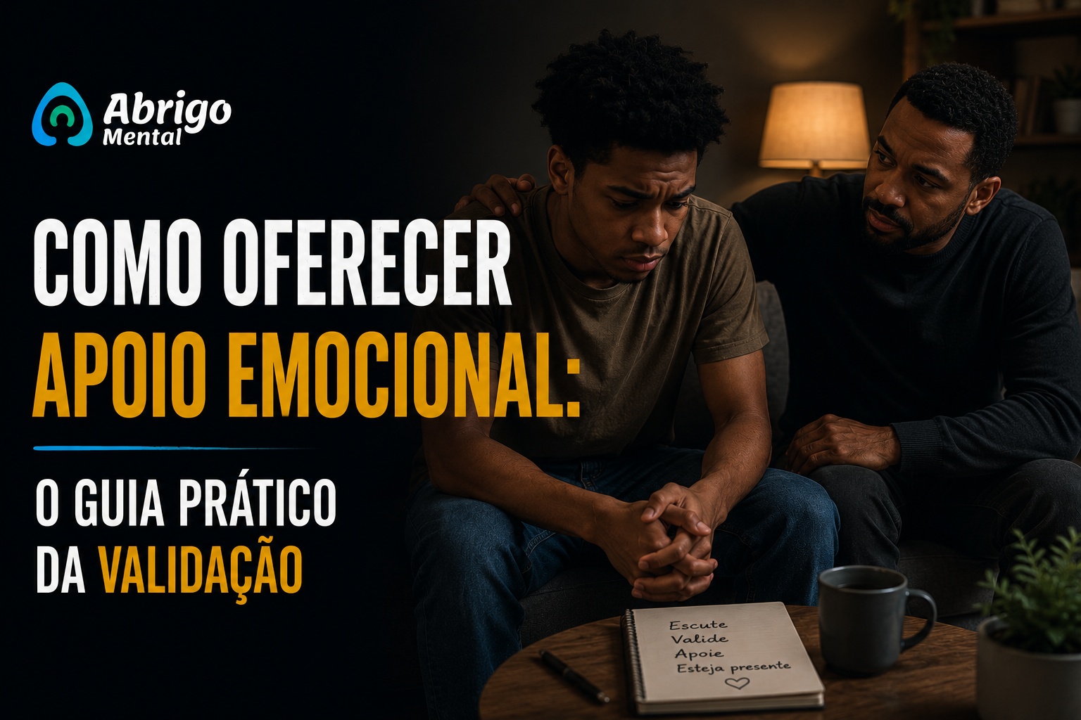 Como oferecer apoio emocional: o guia prático da validação