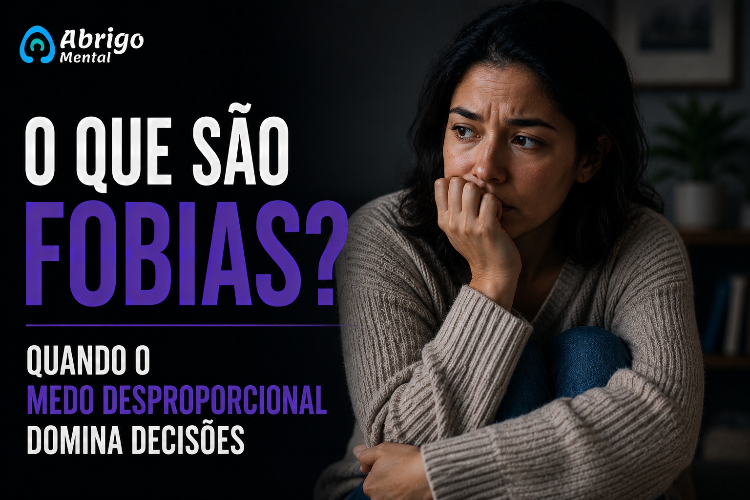 O que são Fobias? Quando o medo desproporcional domina decisões